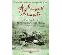 Chris Mackowski Kristopher D White A Season of Slaughter (Tascabile)