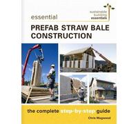 Chris Magwood Essential Prefab Straw Bale Construction (Tascabile)