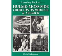 Chris Makepeace Looking Back at Hulme, Moss Side, Chorlton on Medloc (Tascabile)