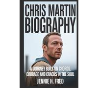 Chris Martin biography: A Journey Built on Chords, Courage and Cracks in the Soul