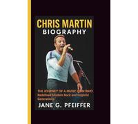 CHRIS MARTIN BIOGRAPHY: The Journey of a Music Icon Who Redefined Modern Rock and Inspired Generations