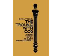 Chris Matheson The Trouble with God (Copertina rigida)