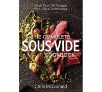 Chris McDonald The Complete Sous Vide Cookbook (Tascabile)
