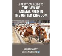 Chris McGarvey A Practical Guide to the Law of Animal Feed in the Un (Tascabile)