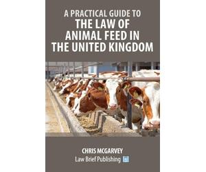 Chris McGarvey A Practical Guide to the Law of Animal Feed in the Un (Tascabile)