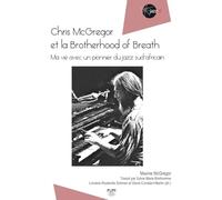 Chris McGregor et la Brotherhood of Breath: Ma vie avec un pionnier du jazz sud-africain