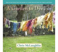 Chris McLaughlin A Garden to Dye For (Copertina rigida)