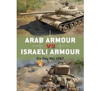 Chris McNab – Arab Armour vs Israeli Armour – Six-Day War 1967 – Tascabile