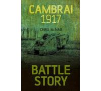 Chris McNab Battle Story: Cambrai 1917 (Copertina rigida)