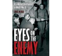 Eyes on the Enemy: U.s. Military Intelligence in World War II