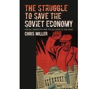 Chris Miller The Struggle to Save the Soviet Economy (Tascabile)