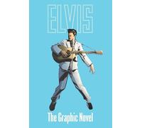 Chris Miskiewic ELVIS: THE OFFICIAL GRAPHIC NOVEL DELUXE EDIT (Copertina rigida)