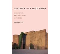 Chris Moffat Lahore After Modernism (Tascabile) South Asia in Motion