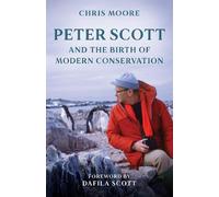 Chris Moore Peter Scott and the Birth of Modern Conservation (Tascabile)