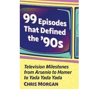 Chris Morgan 99 Episodes That Defined the '90s (Tascabile)