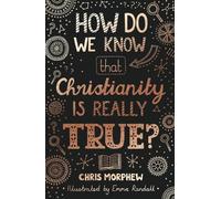 Chris Morphew How Do We Know That Christianity Is Really True? (Tascabile)