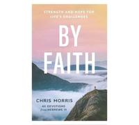 Chris Morris By Faith (Tascabile)