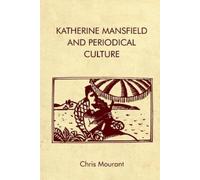 Chris Mourant Katherine Mansfield and Periodical Culture (Tascabile)