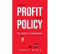 Chris Moya When Profit Meets Policy (Tascabile)