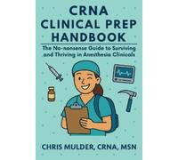 Chris Mulder CRNA Clinical Prep Handbook (Tascabile) Crna Student Survival