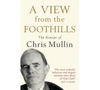 Chris Mullin A View From The Foothills (Tascabile)