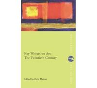 Chris Murray Key Writers on Art: The Twentieth Century (Tascabile)