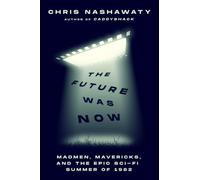 Chris Nashawaty The Future Was Now (Copertina rigida)