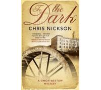 Chris Nickson To The Dark (Copertina rigida) Simon Westow mystery