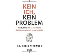 Chris Niebauer Kein Ich, kein Problem: Was Buddha schon wusste und (Tascabile)