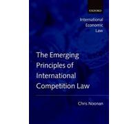 Chris Noonan The Emerging Principles of International Competi (Copertina rigida)