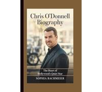 CHRIS O'DONNELL BIOGRAPHY: The Heart of Hollywood’s Quiet Star