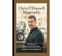 CHRIS O'DONNELL BIOGRAPHY: The Heart of Hollywood’s Quiet Star