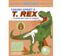 Chris Oxlade Inside Info: Taking Apart a T. rex (Copertina rigida) Inside Info