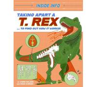 Chris Oxlade Inside Info: Taking Apart a T. rex (Tascabile) Inside Info