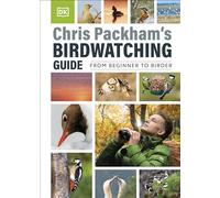 Chris Packham's Birdwatching Guide: From Beginner to Birder