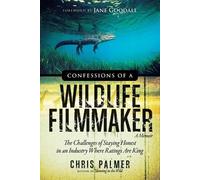 Chris Palmer Confessions of a Wildlife Filmmaker (Tascabile)