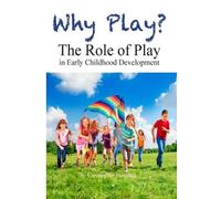 Chris Pancoast Why Play? The Role of Play in Early Childhood Develop (Tascabile)