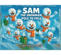 Chris Papworth Sam The Snowman - Pole To Pole (Copertina rigida)