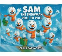 Chris Papworth Sam The Snowman - Pole To Pole (Tascabile)