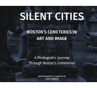 Chris Parker Silent Cities - Boston's Cemeteries in Art and I (Copertina rigida)