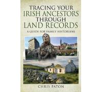 Chris Paton Tracing Your Irish Ancestors Through Land Records (Tascabile)