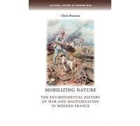 Chris Pearson Mobilizing Nature (Tascabile) Cultural History of Modern War