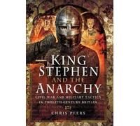 Chris Peers King Stephen and the Anarchy (Copertina rigida)