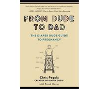 Chris Pegula Frank Meyer From Dude to Dad (Tascabile)