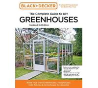 Chris Peterson Black and Decker The Complete Guide to DIY Greenhouse (Tascabile)