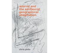 Chris Philo Adorno and the Antifascist Geographical Imaginati (Copertina rigida)