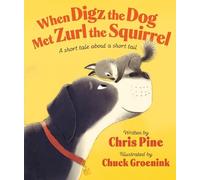 Chris Pine When Digz the Dog Met Zurl the Squirrel (Copertina rigida)