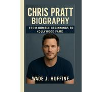 CHRIS PRATT BIOGRAPHY: From Humble Beginnings to Hollywood Fame