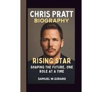 CHRIS PRATT: RISING STAR SHAPING THE FUTURE, ONE ROLE AT A TIME