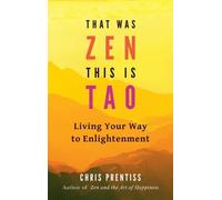 Chris Prentiss That Was ZEN, This is Tao (Tascabile)